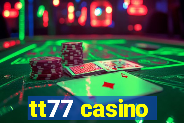 tt77 casino